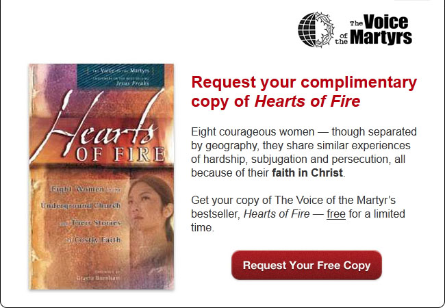 The Voice of the Martyrs - Request your complimentary copy of Hearts of Fire