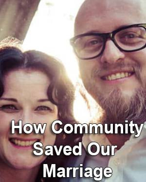 How community saved our marriage