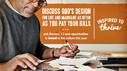 Discuss God's design for life and marriage as often as you pay your bills and discover 12 new opportunities to invest in the culture this year.