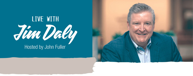 LIVE with Jim Daly