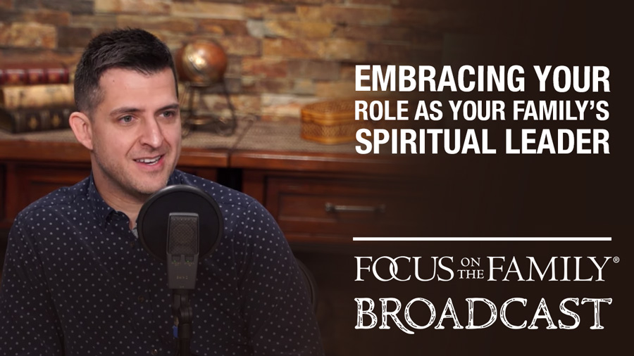 Embracing Your Role as a Family’s Spiritual Leader