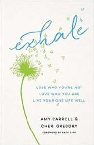 Exhale: Lose Who You're Not, Love Who You Are, Live Your One Life Well