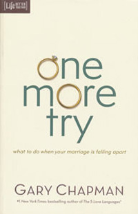 One More Try: What to Do When Your Marriage is Falling Apart